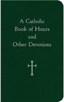 Catholic Book of Hours and Other Devotions