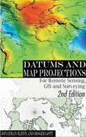 Datums and Map Projections for Remote Sensing GIS and Surveying