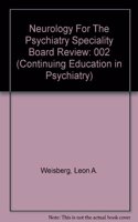 Neurology For The Psychiatry Speciality Board Review