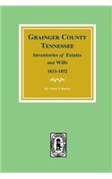 Grainger County, Tennessee Inventories of Estates and Wills, 1833-1852.