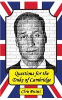 Questions for the Duke of Cambridge