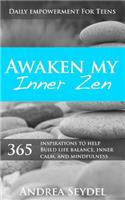 Awaken My Inner Zen: 365 Inspirations to Help Build Life Balance, Inner Calm, and Mindfulness