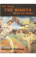 The Year the Giants Won the Series: A Journal of the 2010 World Series Champions