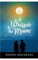 A Whisper to the Moon