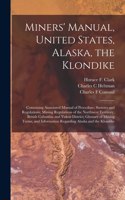 Miners' Manual, United States, Alaska, the Klondike [microform]