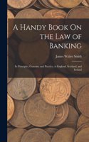 Handy Book On the Law of Banking