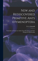 New and Rediscovered Primitive Ants (Hymenoptera