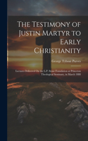 Testimony of Justin Martyr to Early Christianity