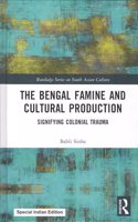 The Bengal Famine and Cultural Production: Signifying Colonial Trauma