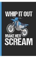 Whip It Out Make Her Scream: Motocross Enthusiast Gift Notebook & Journal Or Diary, College Ruled Paper (120 Pages, 6x9)