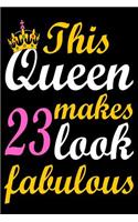 This Queen Makes 23 Look Fabulous: Blank Lined Journal, Happy Birthday Sketchbook, Notebook, Diary Perfect Gift For 23 Year Old Girls