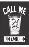 Call Me Old Fashioned: Funny Summer Drinking Journal, Scotch Whiskey On Rocks Lovers, Alcoholic Beverages Notebook For Adults