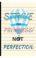 Strive for Progress NOT Perfection