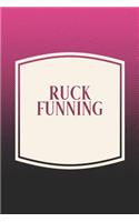 Ruck Funning: Funny Sayings on the cover Journal 104 Lined Pages for Writing and Drawing, Everyday Humorous, 365 days to more Humor & Happiness Year Long Journal 