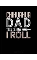 Chihuahua Dad This Is How I Roll