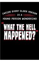 Inside Every Older Person Is a Young Person Wondering What The Hell Happened?