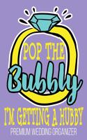 Pop The Bubbly I'm Getting A Hubby Premium Wedding Organizer