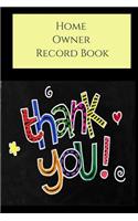 Home Owners Record Book: Realtor gifts for new homeowners, a Thank You Gift with a Pretty Black Background with Cute Colorful THANK YOU on the Front Cover with Place on the 