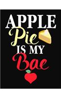 Apple Pie Is My Bae: College Ruled Composition Notebook
