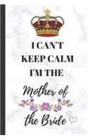 I can't keep calm, I'm the Mother of the Bride