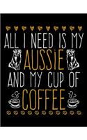 All I Need Is My Aussie And My Cup of Coffee