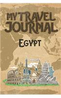 My Travel Journal Egypt: 6x9 Travel Notebook or Diary with prompts, Checklists and Bucketlists perfect gift for your Trip to Egypt for every Traveler