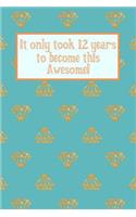 It Only Took 12 Years to Become This Awesome!: Teal Blue Gold Diamonds - Twelve 12 Yr Old Girl Journal Ideas Notebook - Gift Idea for 12th Happy Birthday Present Note Book Preteen Tween Basket Ch