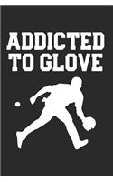 Addicted to Glove: Baseball Player Gift Ideas Notebook for Boys Men Kids (Journal, Diary)