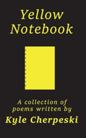 Yellow Notebook: A Collection Of Poems