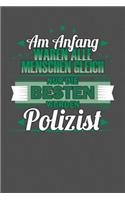 Am Anfang Waren Alle Menschen Gleich Nur Die Besten Wurden Polizist