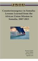 Counterinsurgency in Somalia: Lessons Learned from the African Union Mission in Somalia, 2007-2013