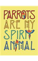 Parrots Are My Spirit Animal