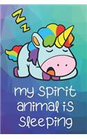 My Spirit Animal Is Sleeping: Funny Cute And Colorful Animal Character Journal Notebook For Girls and Boys of All Ages. Great Surprise Present for School, Birthday, Anniversary, 