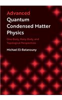 Advanced Quantum Condensed Matter Physics