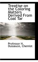Treatise on the Coloring Matters Derived from Coal Tar