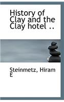 History of Clay and the Clay Hotel ..