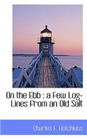 On the Ebb: A Few Log-Lines from an Old Salt