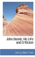 John Dennis; His Life and Criticism