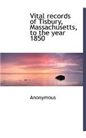 Vital Records of Tisbury, Massachusetts, to the Year 1850