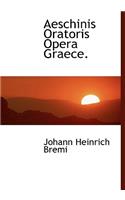 Aeschinis Oratoris Opera Graece.