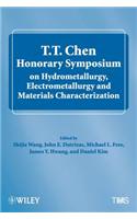 T.T. Chen Honorary Symposium on Hydrometallurgy, Electrometallurgy and Materials Characterization