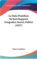 Lo Stato Pontificio Ne'Suoi Rapporti Geografici, Storici, Politici (1837)