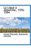 La Ligue a Abbeville, 1576-1594
