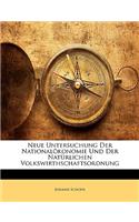 Neue Untersuchung Der Nationalokonomie Und Der Naturlichen Volkswirthschaftsordnung