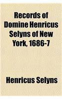 Records of Domine Henricus Selyns of New York, 1686-7