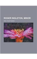 Roger Ingleton, Minor: (English)