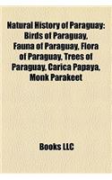 Natural History of Paraguay: Birds of Paraguay, Fauna of Paraguay, Flora of Paraguay, Trees of Paraguay, Carica Papaya, Monk Parakeet