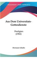 Aus Dem Universitats-Gottesdienste: Predigten (1902)