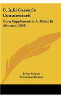 C. Iulii Caesaris Commentarii: Cum Supplementis A. Hirtii Et Aliorum (1861)(Latin)