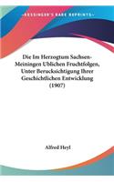 Im Herzogtum Sachsen-Meiningen Ublichen Fruchtfolgen, Unter Berucksichtigung Ihrer Geschichtlichen Entwicklung (1907)